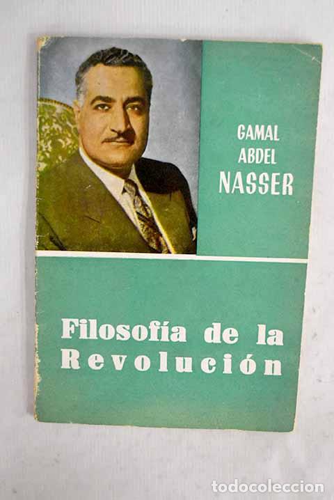 Libros: Filosof&iacute;a de la revoluci&oacute;n.- Nasser, Gamal Abd el