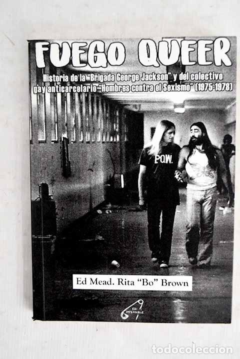Libros: Fuego queer: historia de la Brigada George Jackson y del colectivo gay anticarcelario ...