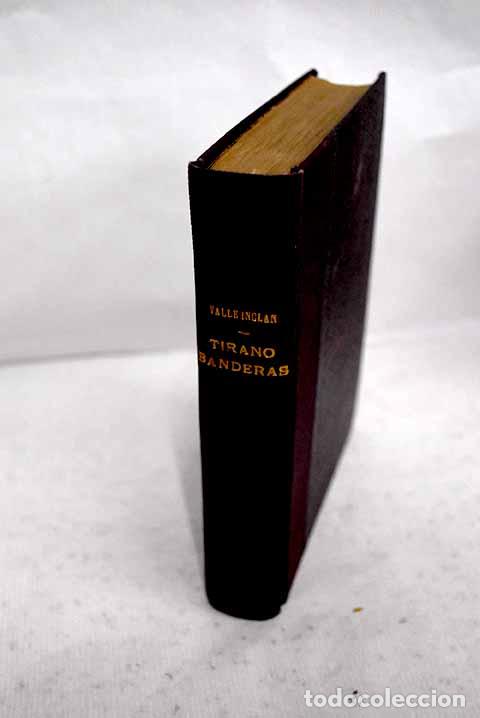 Libros: Tirano Banderas: novela de tierra caliente.- Valle-Incl&aacute;n, Ram&oacute;n del