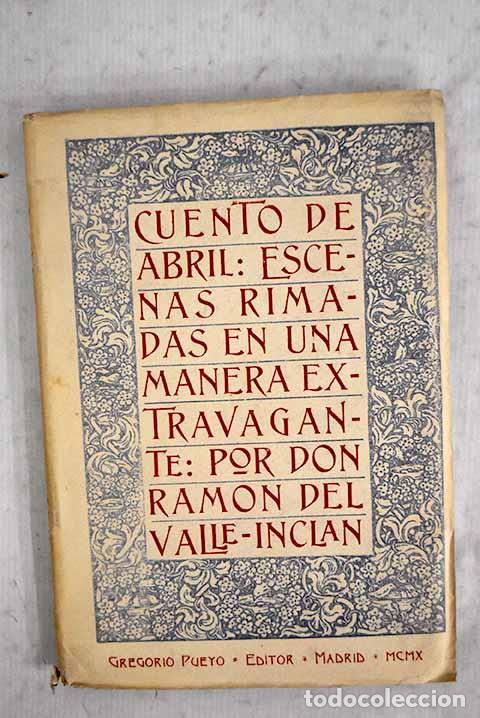 B&uuml;cher: Cuento de abril: escenas rimadas en una manera extravagante.- Valle-Incl&aacute;n, Ram&oacute;n del