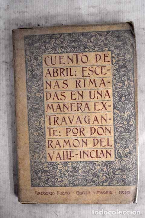 B&uuml;cher: Cuento de abril: escenas rimadas en una manera extravagante.- Valle-Incl&aacute;n, Ram&oacute;n del