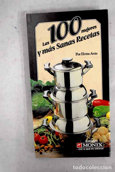 B&uuml;cher: Las 100 mejores y m&aacute;s sanas recetas.- Ar&uacute;s, Elvira