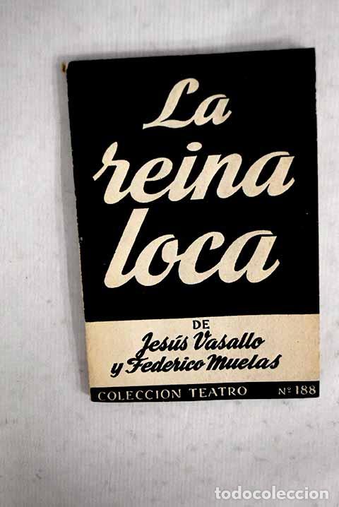 books: La reina loca: drama de amor y celos, en dos partes y cinco actos.- Vasallo, Jes&uacute;s