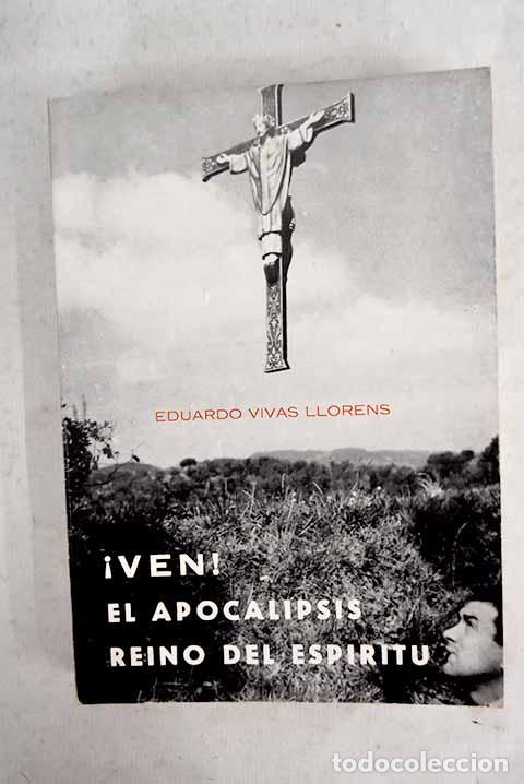 B&uuml;cher: &iexcl;Ven! el apocalipsis reino del esp&iacute;ritu.- Vivas Llorens, Eduardo