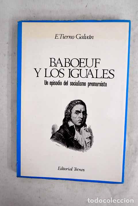 B&uuml;cher: Baboeuf y los iguales: un episodio del socialismo premarxista.- Tierno Galv&aacute;n, Enrique