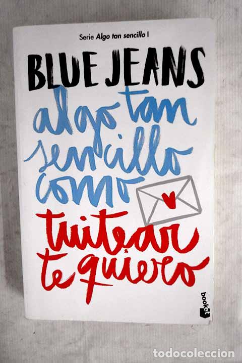 Livres: Algo tan sencillo como tuitear te quiero.- Blue Jeans