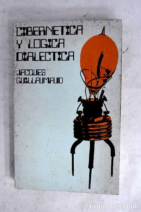 Libros: Cibern&eacute;tica y l&oacute;gica dial&eacute;ctica.- Guillaumaud, Jacques
