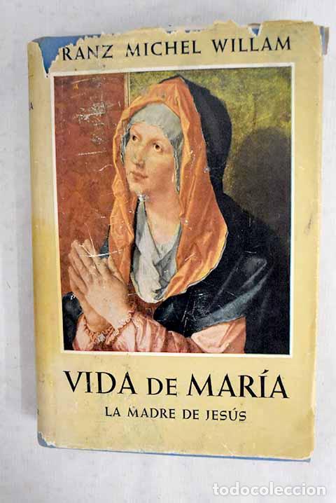 Livres: Vida de Mar&iacute;a, la madre de Jes&uacute;s.- Willam, Franz Michel