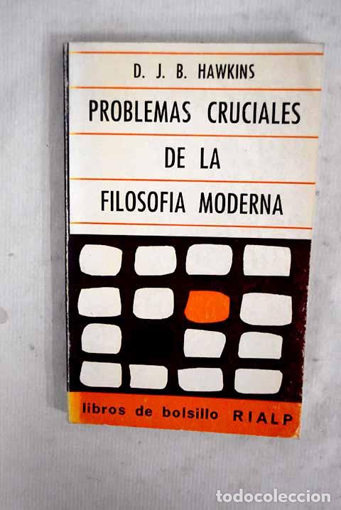 Livres: Problemas cruciales de la filosof&iacute;a moderna.- Hawkins, D. J. B.