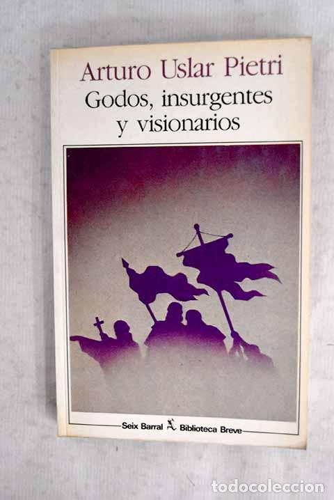Livros em segunda m&atilde;o: Godos, insurgentes y visionarios.- Uslar Pietri, Arturo