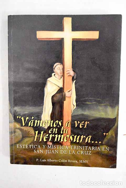 Livros em segunda m&atilde;o: V&aacute;monos a ver en tu hermosura: est&eacute;tica y m&iacute;stica trinitaria en San Juan de la Cruz