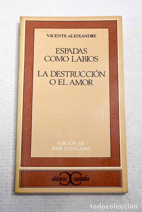 Libros: Espadas como labios ; La destrucci&oacute;n o el amor.- Aleixandre, Vicente
