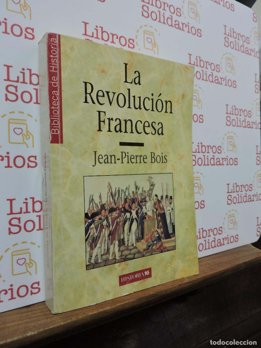 Libros: La Revoluci&oacute;n Francesa. Jean-Pierre Bois. Ed. Historia 16. Madrid, 1999