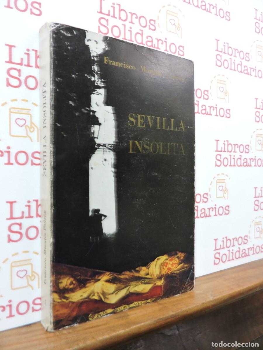 Libros: Sevilla ins&oacute;lita. MORALES PADR&Oacute;N, Francisco. Ed. Universidad de Sevilla. 1972