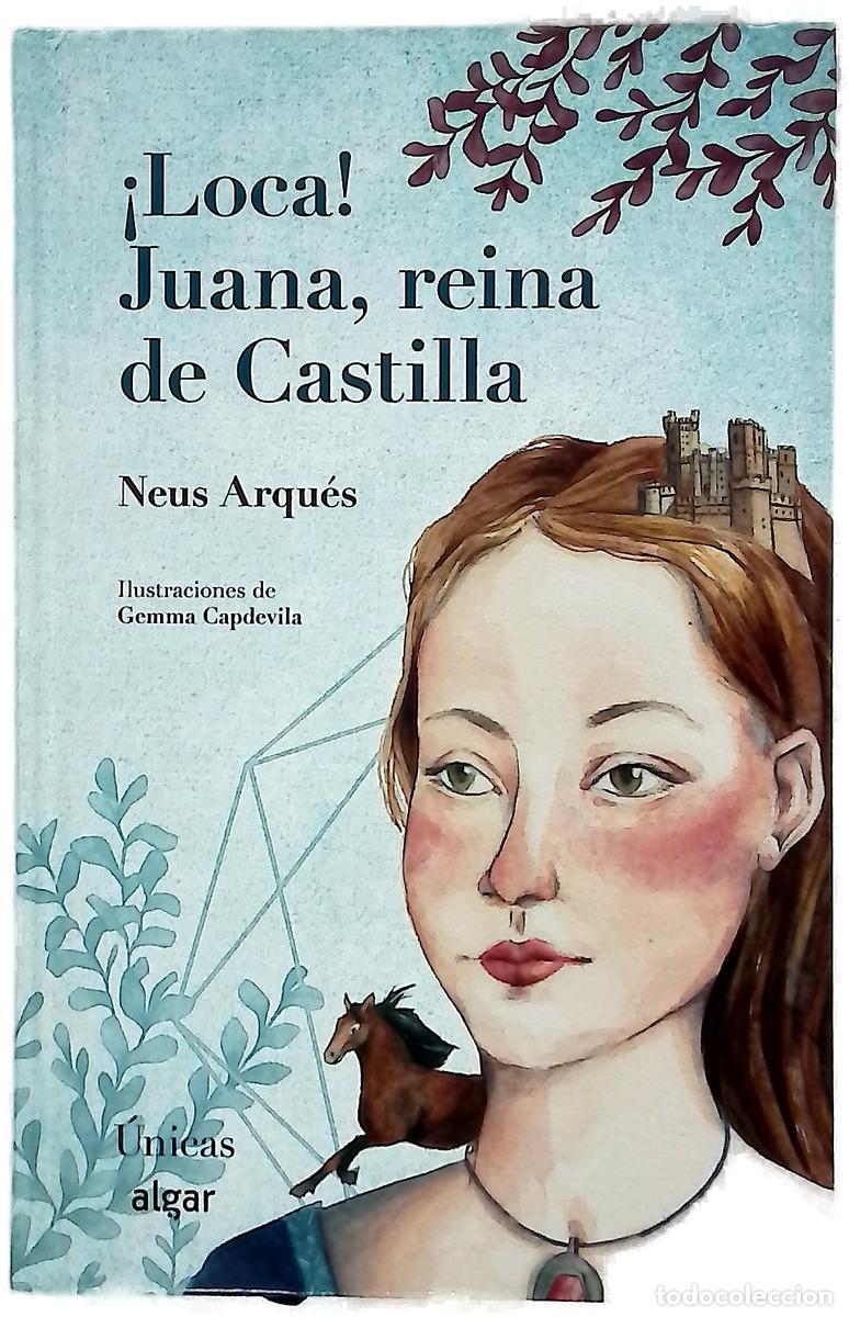 Libros: &iexcl;Loca! : Juana, reina de Castilla