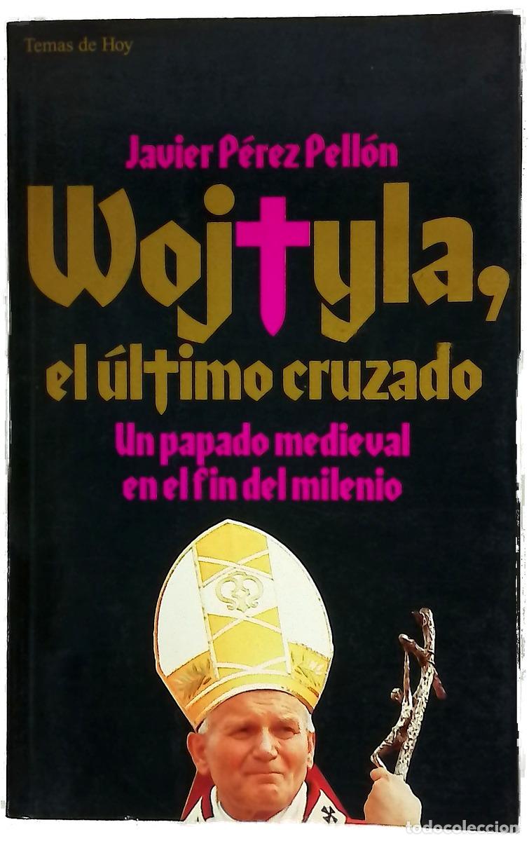 Libros: Wojtyla, el &uacute;ltimo cruzado un papado medieval en el fin del milenio