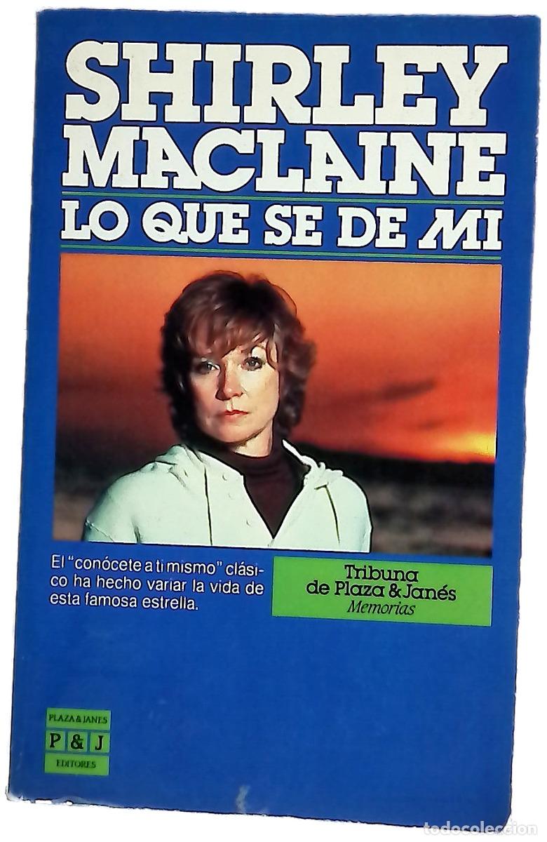 B&uuml;cher: Lo que se dice de m&iacute; - MacLaine, Shirley; Fuente, Ana Mar&iacute;a de la