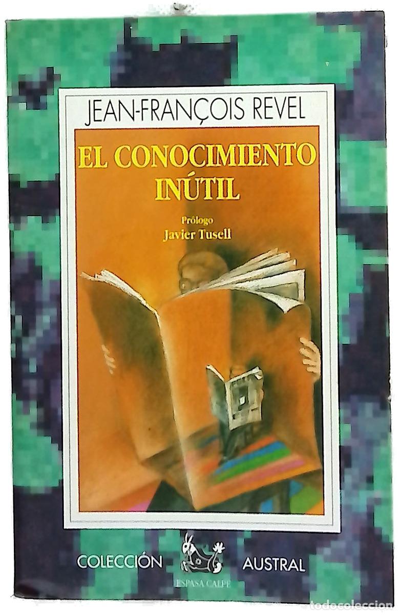 Libros: El conocimiento in&uacute;til - Revel, Jean-Fran&ccedil;ois