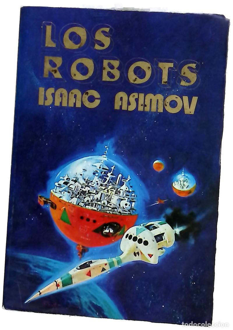 Libros: Los robots - Asimov, Isaac; Santiago Shaw, Alfredo