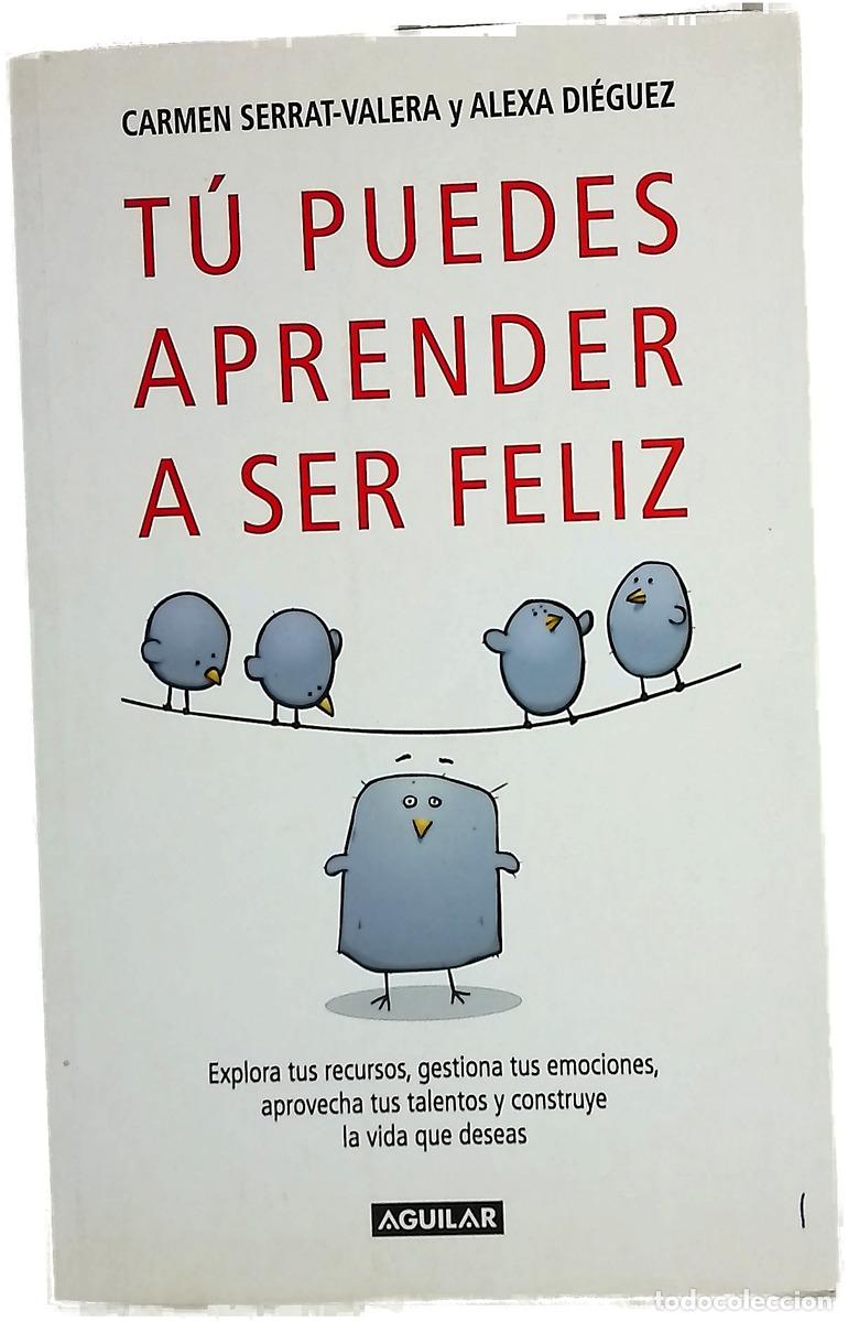 Libri di seconda mano: T&uacute; puedes aprender a ser feliz explora tus recursos, gestiona tus emociones, aprovecha tus talent...