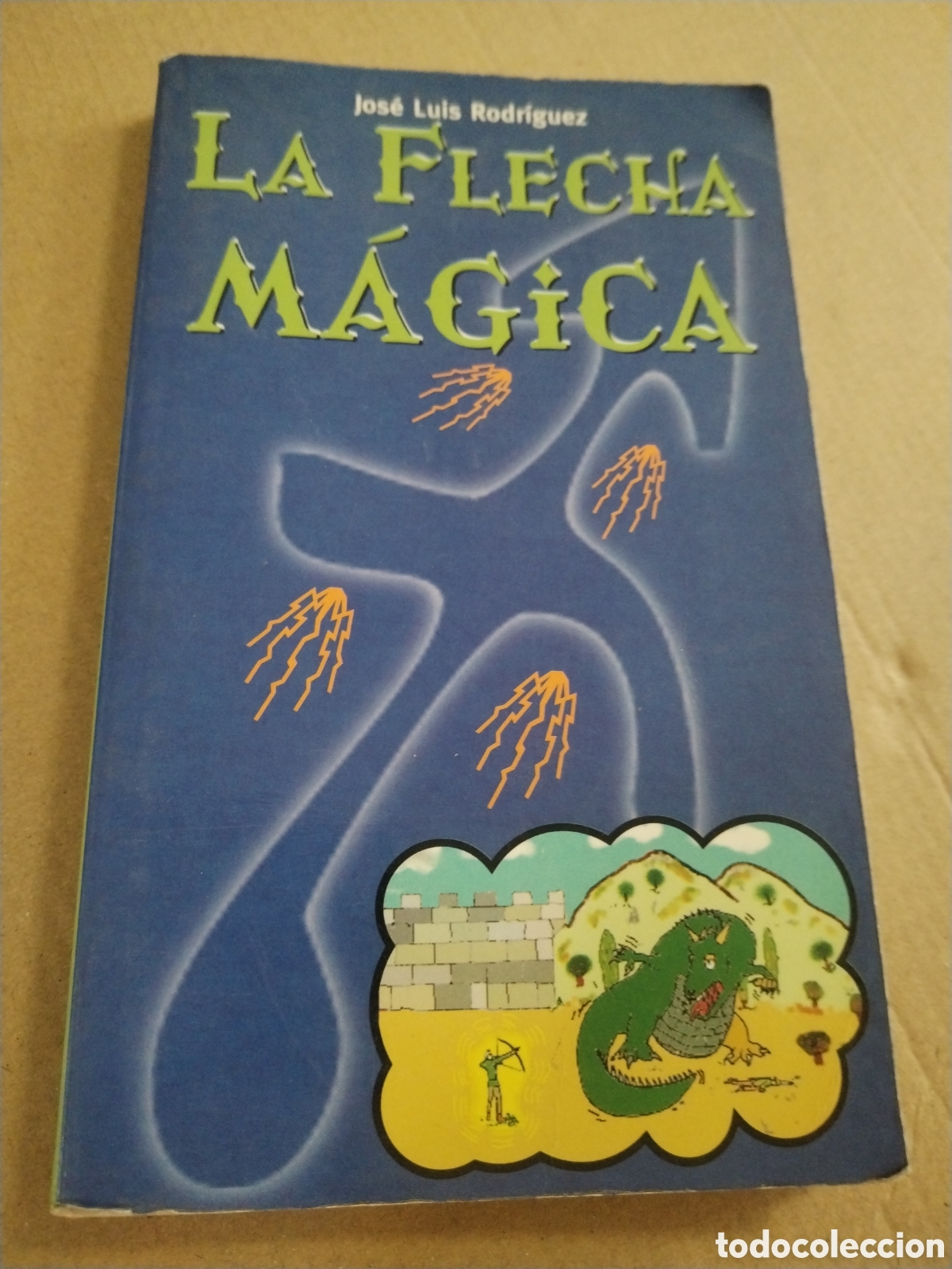 Libros: La flecha m&aacute;gica. Jos&eacute; Lu&iacute;s Rodr&iacute;guez.