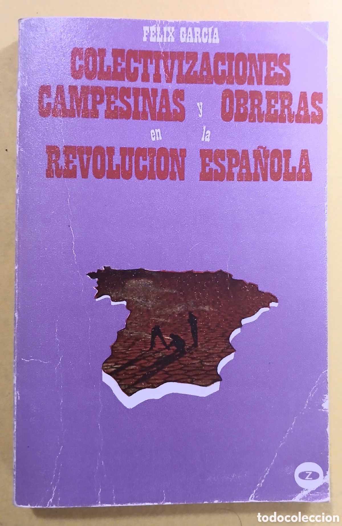 Libros: FELIX GARC&Iacute;A COLECTIVIZACIONES CAMPESINAS OBRERAS en la REVOLUCION ESPA&Ntilde;OLA
