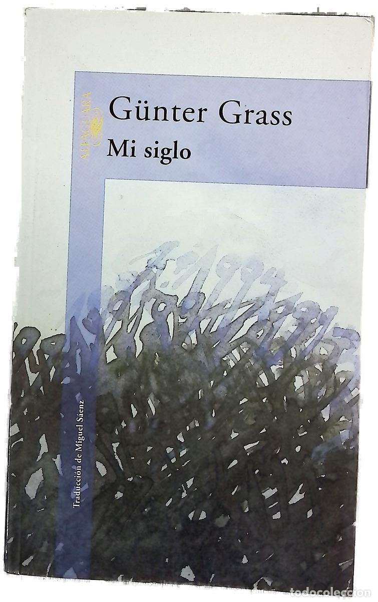 Libros: Mi siglo - Grass, G&uuml;nter - Alfaguara