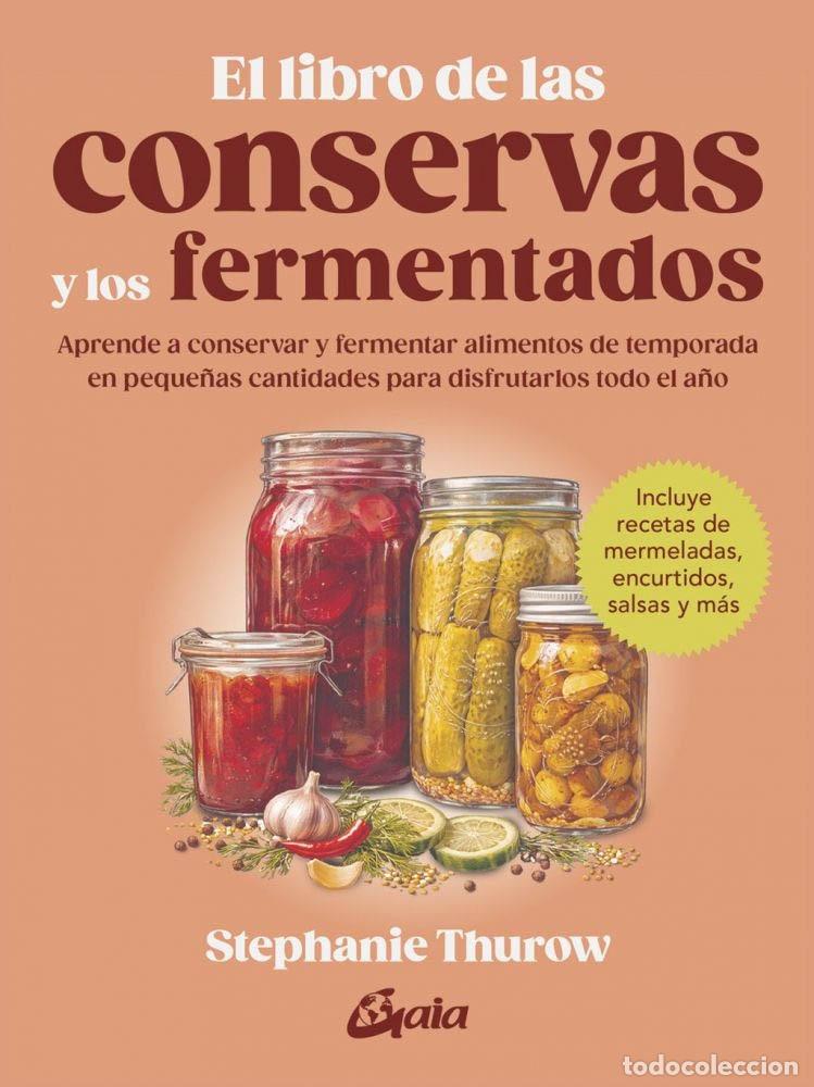 books: EL LIBRO DE LAS CONSERVAS Y LOS FERMENTADOS - THUROW, STEPHANIE