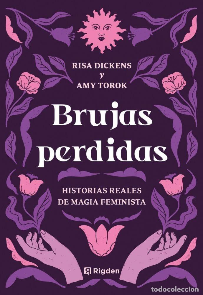 books: BRUJAS PERDIDAS. HISTORIAS REALES DE MAGIA FEMINISTA - DICKENS, RISA; TOROK, AMY