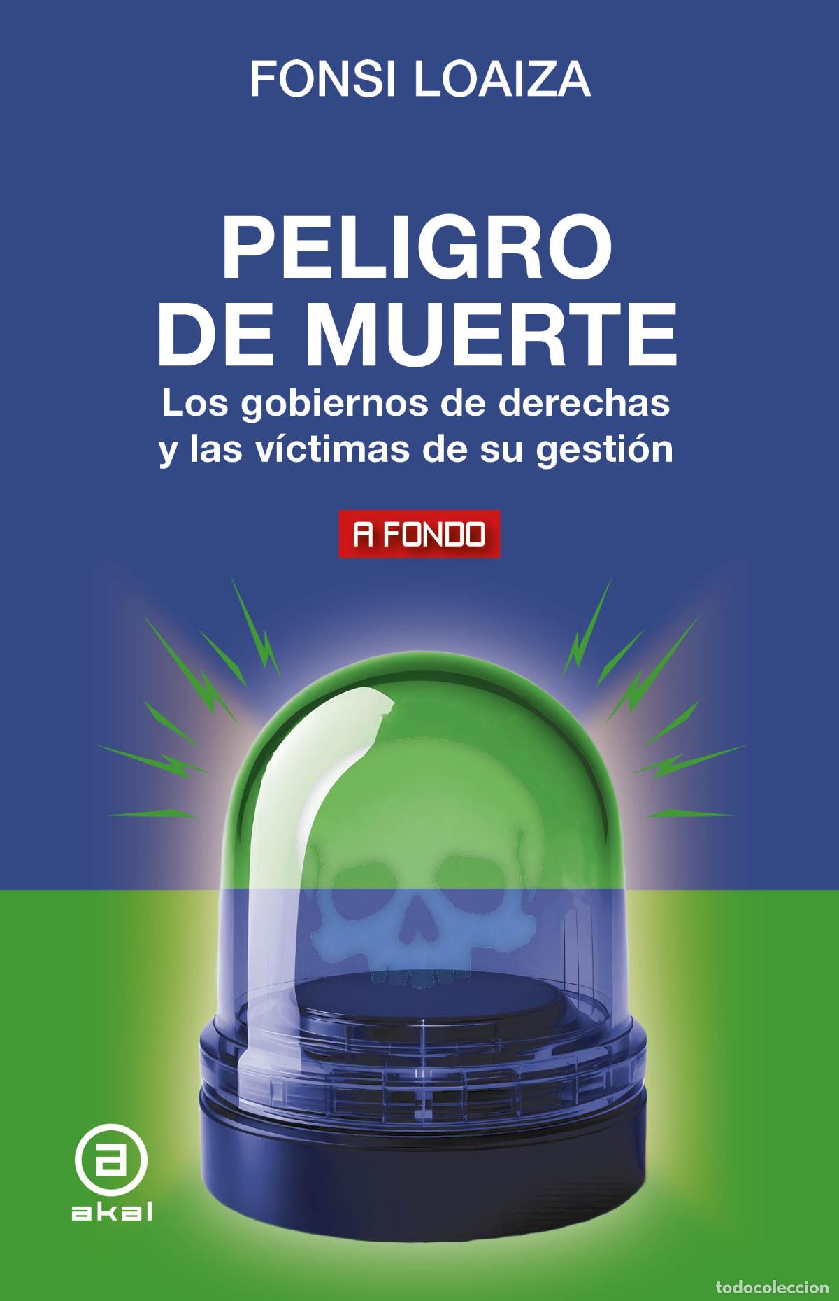books: PELIGRO DE MUERTE. LOS GOBIERNOS DE DERECHA Y LAS V&Iacute;CTIMAS DE SU GESTI&Oacute;N - LOAIZA, FONSI