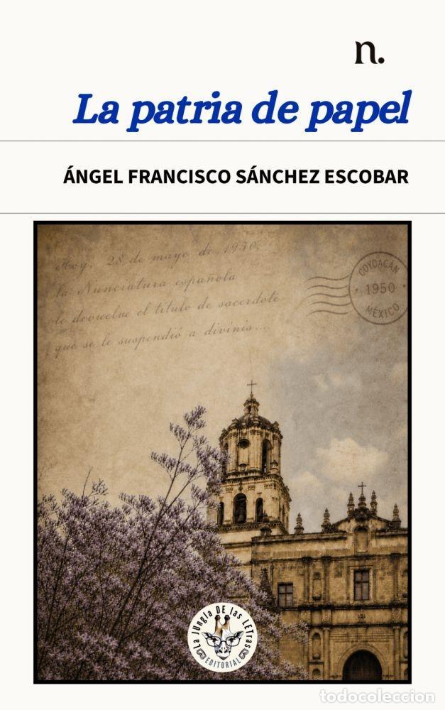 books: LA PATRIA DE PAPEL - S&Aacute;NCHEZ ESCOBAR, &Aacute;NGEL FRANCISCO