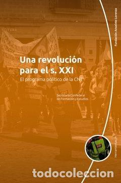 Livres: UNA REVOLUCION PARA EL S. XXI. EL PROGRAMA POLITICO DE LA CNT - CNT, SECRETAR&Iacute;A DE FORMACI&Oacute;N