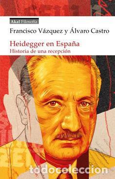 B&uuml;cher: HEIDEGGER EN ESPA&Ntilde;A. HISTORIA DE UNA RECEPCI&Oacute;N - V&Aacute;ZQUEZ, FRANC ISCO; CASTRO, &Aacute;LVARO