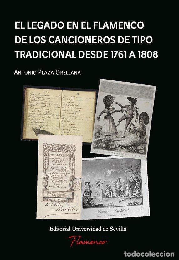 B&uuml;cher: EL LEGADO EN EL FLAMENCO DE LOS CANCIONEROS DE TIPO TRADICIONAL DESDE 1761 A 1808 - PLAZA ORELLANA,