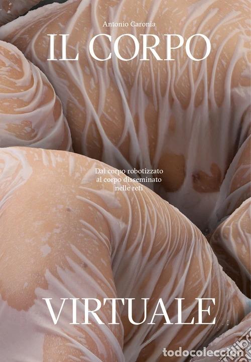 Libros: IL CORPO VIRTUALE - CARONIA, ANTONIO