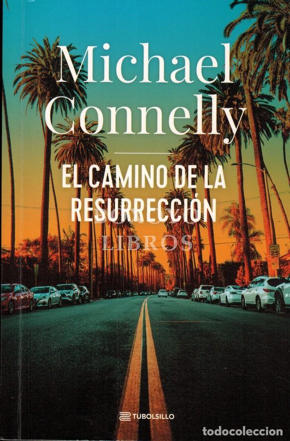 Libros: CONNELLY, Michael. El camino de la resurrecci&oacute;n. Traducido del ingl&eacute;s por Javier Guerrero Gimeno