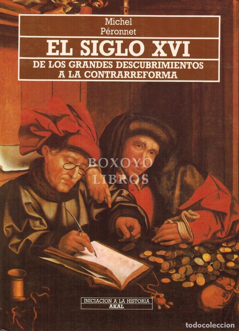 Libros: P&Eacute;RONNET, Michel. El siglo XVI. De los grandes descubrimientos a la contrarreforma (1492-1620). Trad