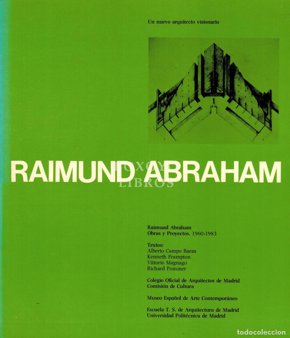 Libros: CAMPO BAEZA, Alberto/ FRAMPTON, Kenneth/ MAGNAGO, Vittorio/ POMMER, Richard. Raimund Abraham. Obras
