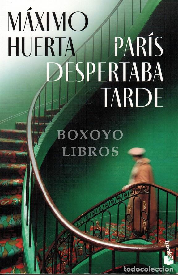Libros: HUERTA, M&aacute;ximo. Par&iacute;s despertaba tarde