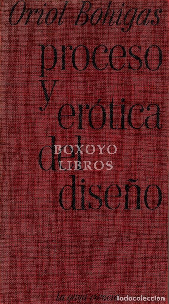 Libros: BOHIGAS, Oriol. Proceso y er&oacute;tica del dise&ntilde;o