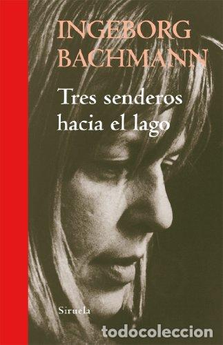 Libros: Tres senderos hacia el lago - Ingeborg Bachmann.