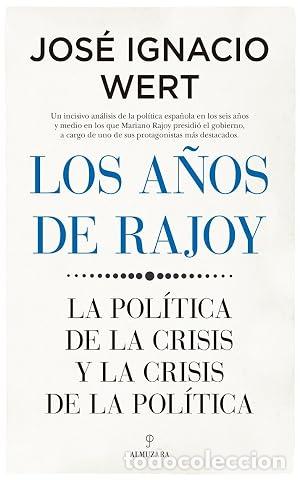 Libros: Los A&ntilde;os de Rajoy. La Pol&iacute;tica de la Crisis y la Crisis de la Pol&iacute;tica