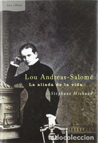 B&uuml;cher: LOU ANDREAS SALOM&Eacute;. LA ALIADA DE LA VIDA - Michaud, St&eacute;phane