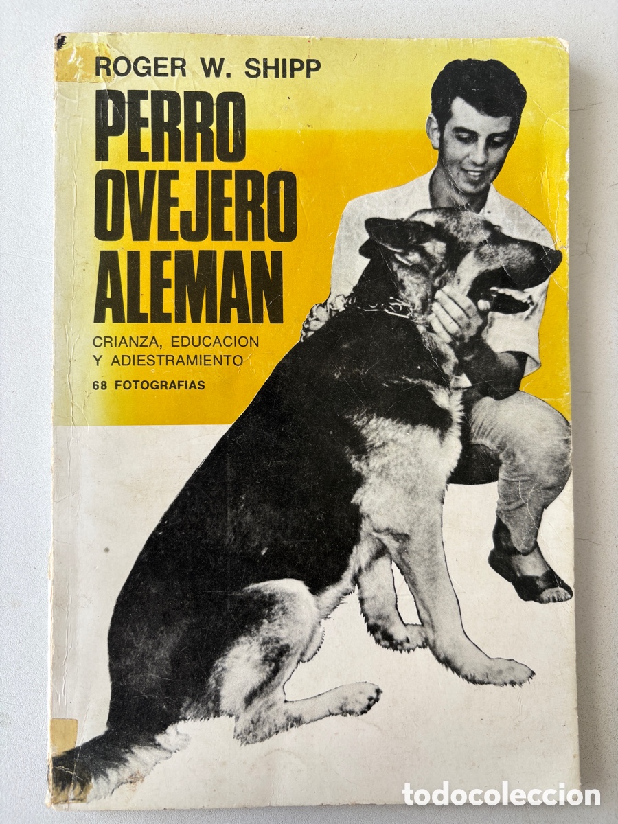 Libros: (L868) Perro Ovejero Alem&aacute;n - R.W. Shipp - Crianza, educaci&oacute;n y adiestramiento - 1970