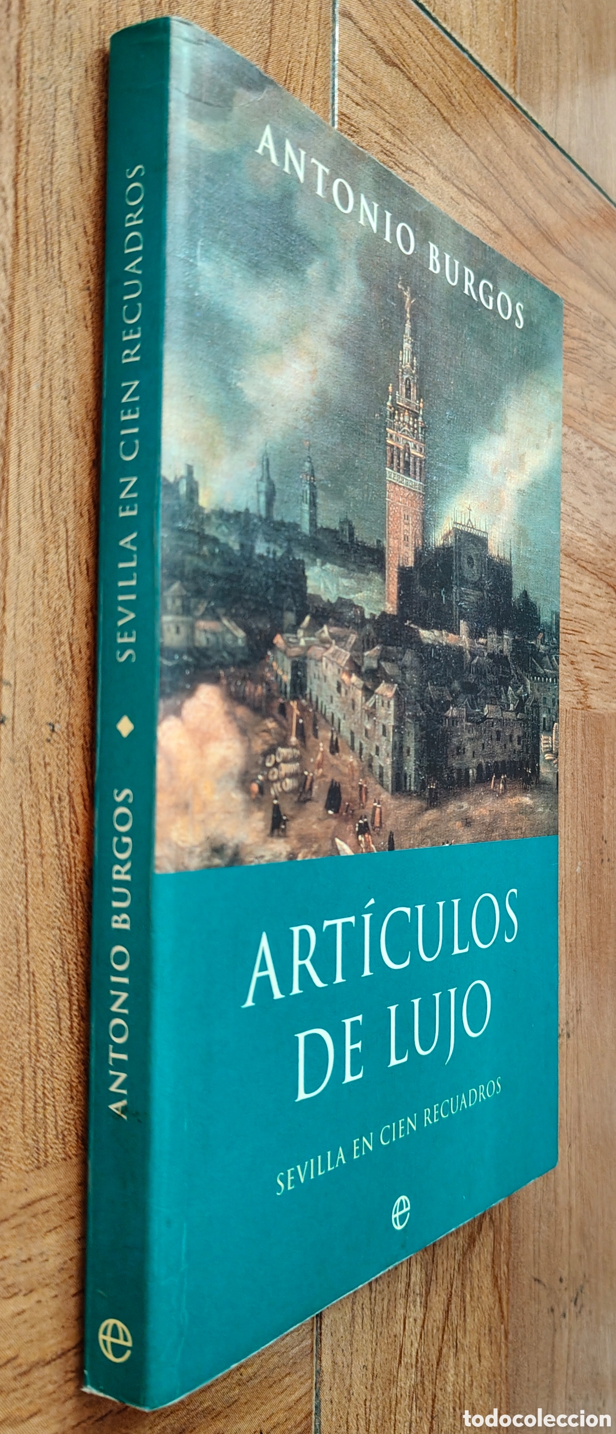 books: Art&iacute;culos de Lujo: Sevilla en cien recuadros - Antonio Burgos