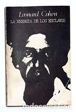 Livres: COHEN, Leonard. - La energ&iacute;a de los esclavos.
