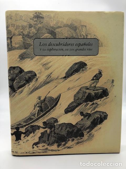 Libros: VVAA. - Los descubridores espa&ntilde;oles y la exploraci&oacute;n de los grandes r&iacute;os.