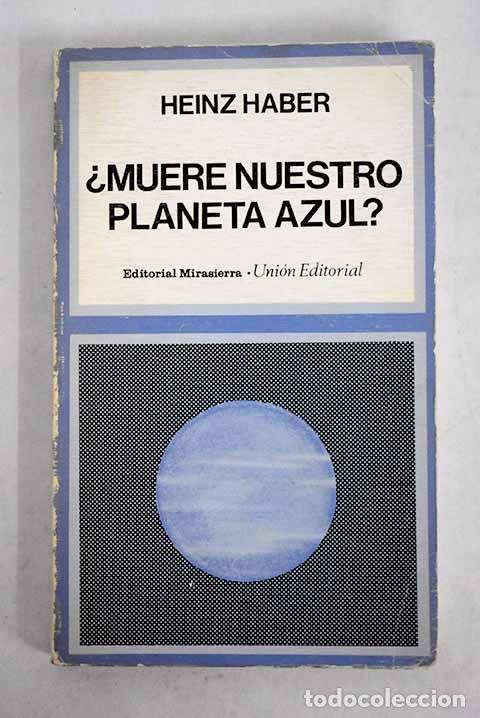 Libros: &iquest;Muere nuestro planeta azul?: La historia natural de nuestra superpoblada tierra.- Haber, Heinz
