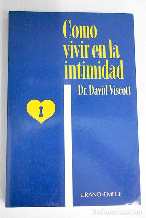 Libros: C&oacute;mo vivir en la intimidad.- Viscott, David