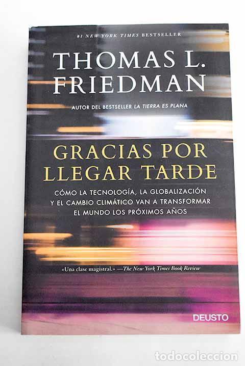 Libros: Gracias por llegar tarde: c&oacute;mo la tecnolog&iacute;a.- Friedman, Thomas L.